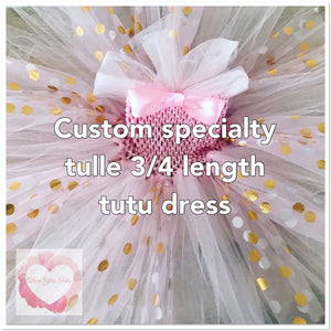 *Custom specialty tulle 3/4 Tutu dress