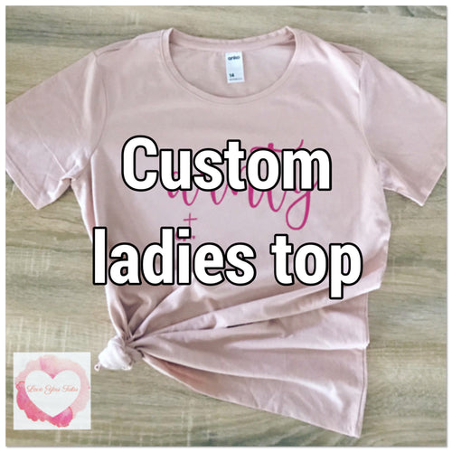 *Custom ladies top